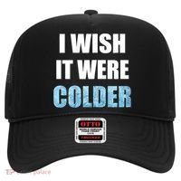 I Wish It Were Colder Funny Ice Cold Snowy Weather Hat thumb 0