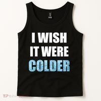 I Wish It Were Colder Funny Ice Cold Snowy Weather Tank Top thumb 2