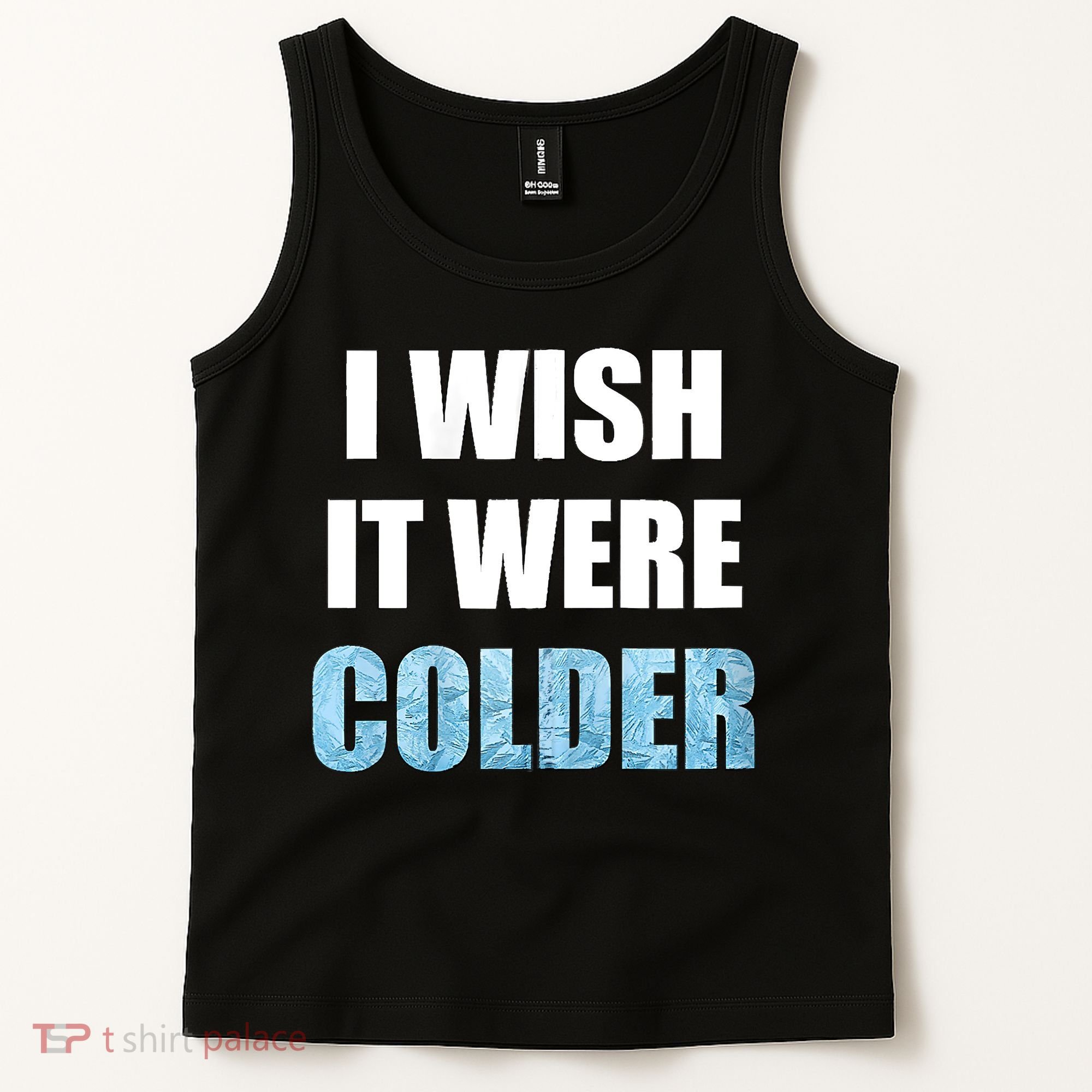 I Wish It Were Colder Funny Ice Cold Snowy Weather Tank Top