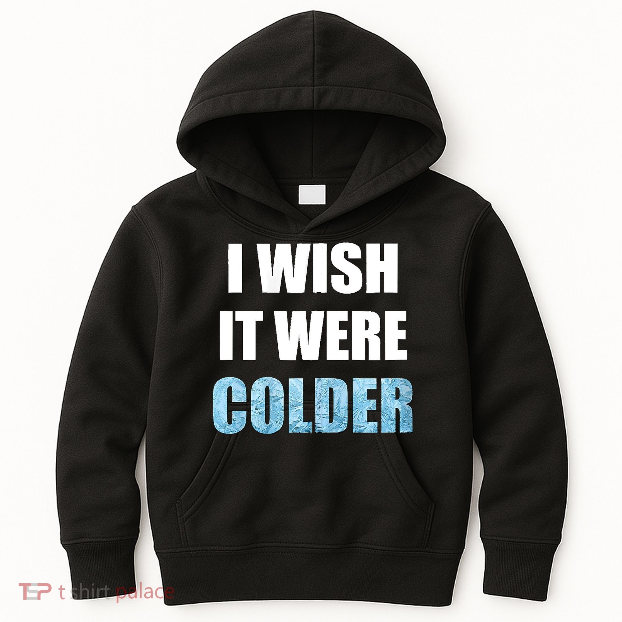 I Wish It Were Colder Funny Ice Cold Snowy Weather Kids Hoodie
