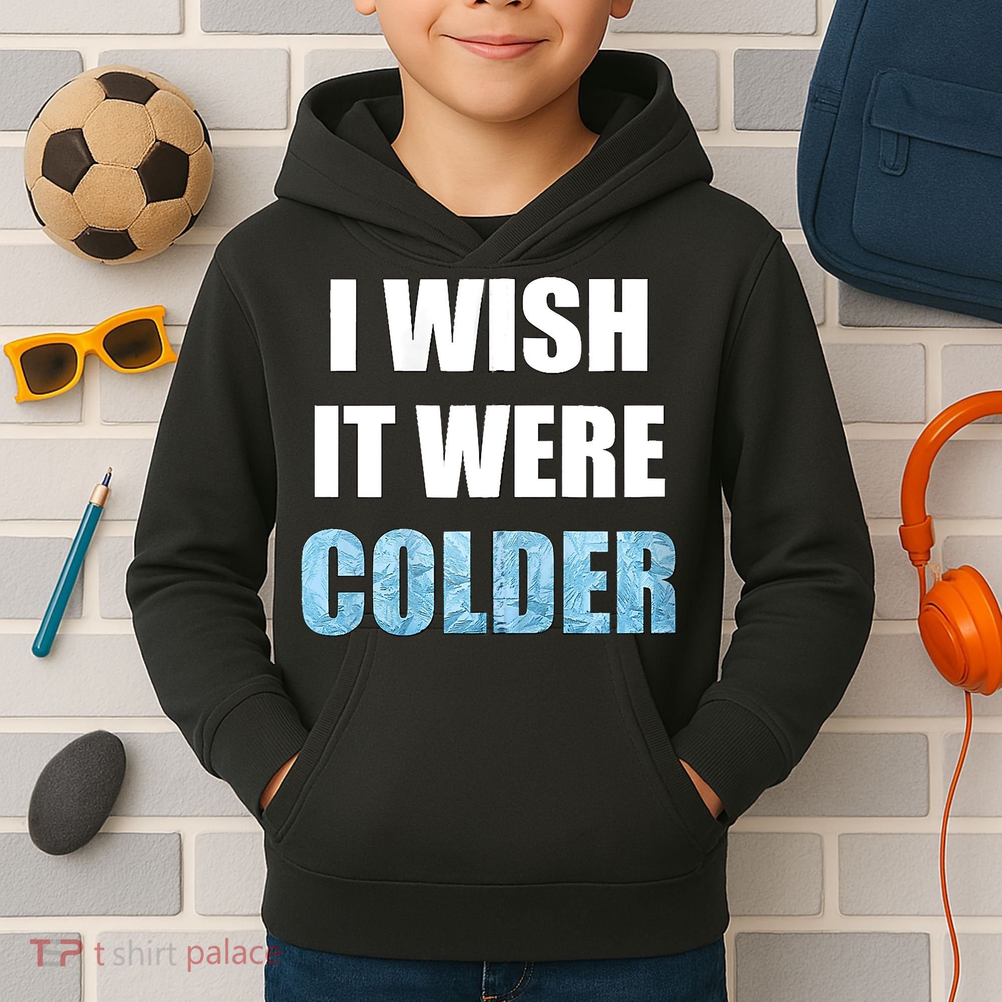 I Wish It Were Colder Funny Ice Cold Snowy Weather Kids Hoodie