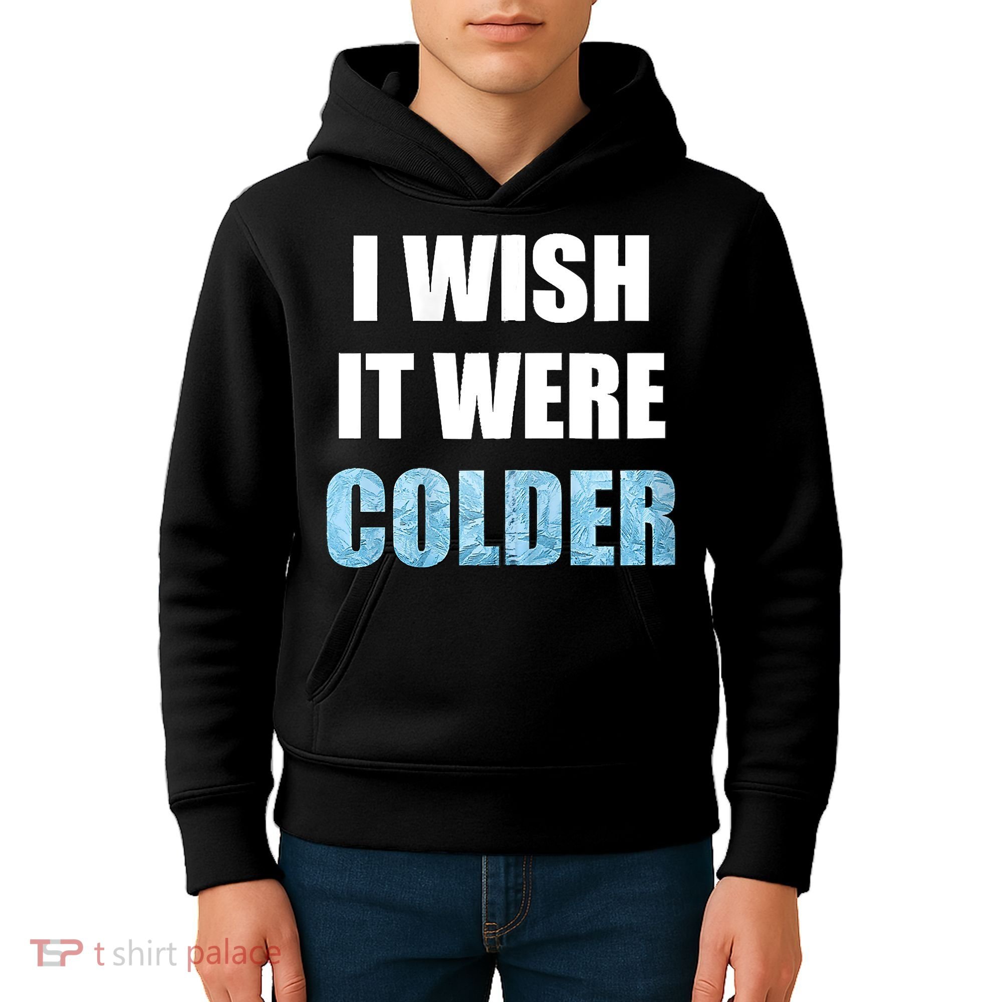 I Wish It Were Colder Funny Ice Cold Snowy Weather Kids Hoodie