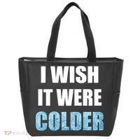 I Wish It Were Colder Funny Ice Cold Snowy Weather Tote Bag thumb 0