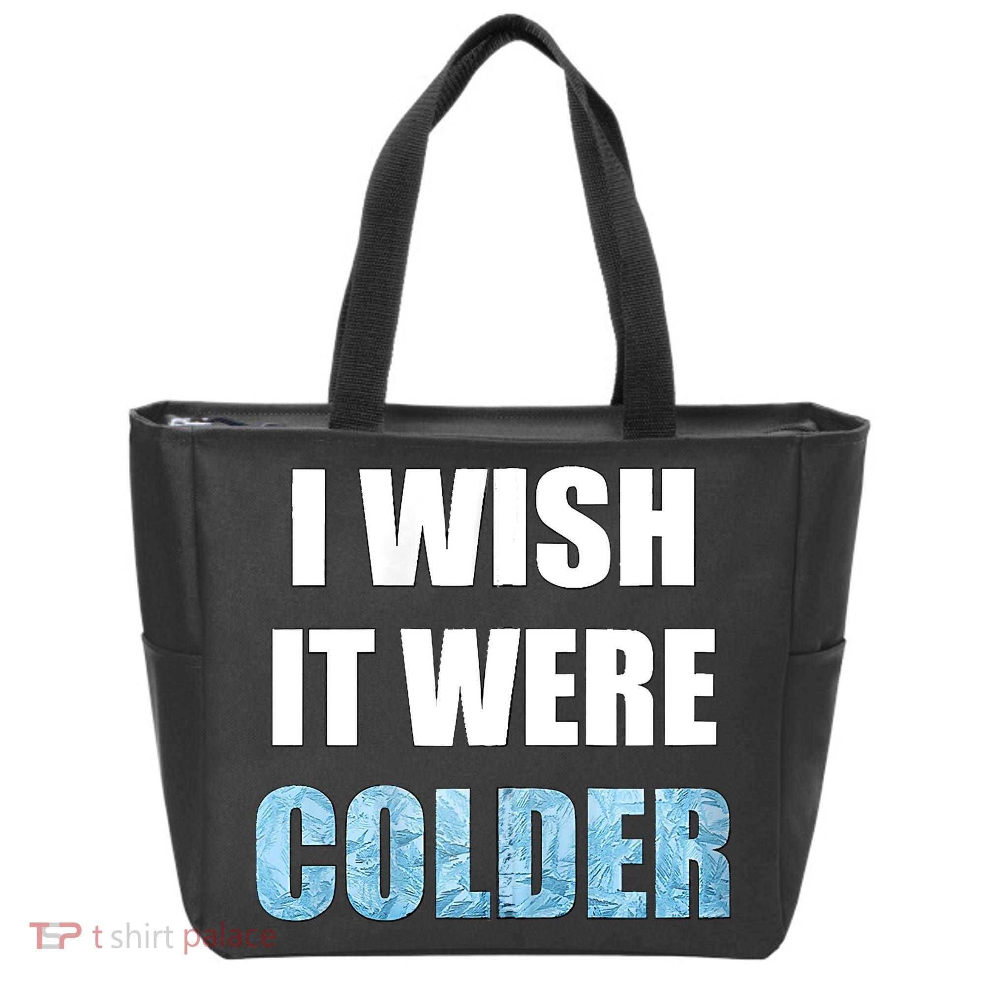 I Wish It Were Colder Funny Ice Cold Snowy Weather Tote Bag