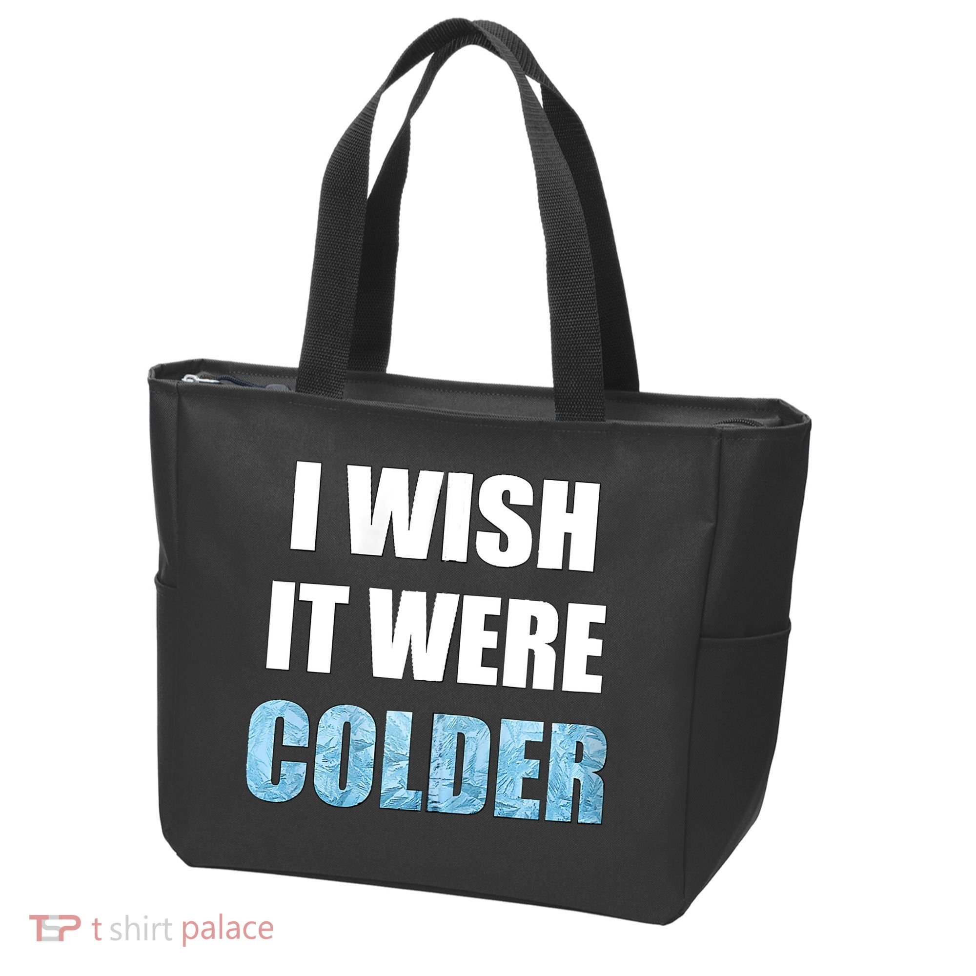 I Wish It Were Colder Funny Ice Cold Snowy Weather Tote Bag
