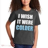 I Wish It Were Colder Funny Ice Cold Snowy Weather Kids T-Shirt thumb 2