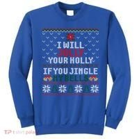 I Will Jolly Your Holly If You Jingle My Bells Ugly Sweater Gift Sweatshirt thumb 0