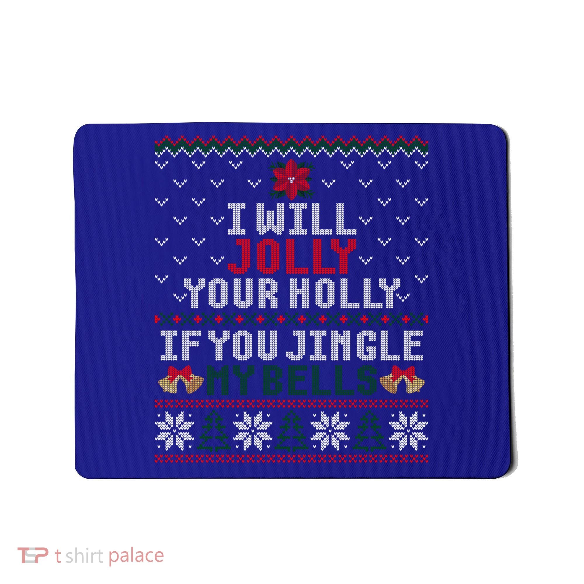 I Will Jolly Your Holly If You Jingle My Bells Ugly Sweater Gift Mousepad