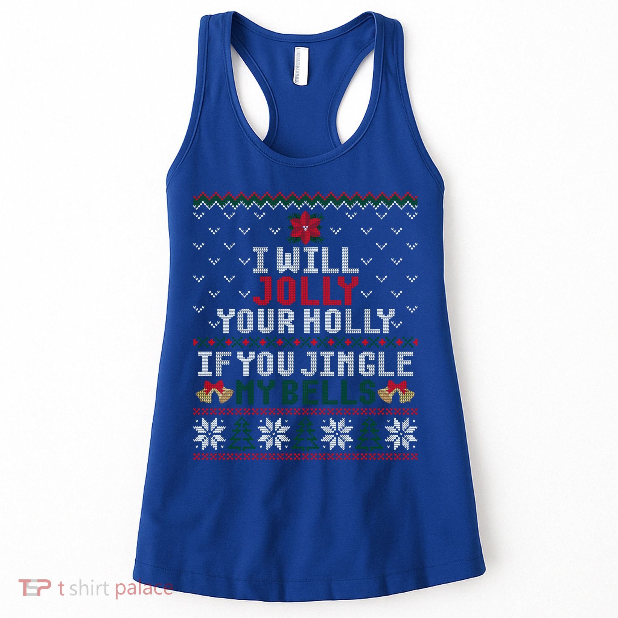 I Will Jolly Your Holly If You Jingle My Bells Ugly Sweater Gift Women's Tank Top