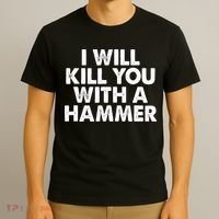 I Will Kill You With A Hammer Funny Saying T-Shirt thumb 3
