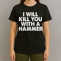 I Will Kill You With A Hammer Funny Saying T-Shirt thumb 4