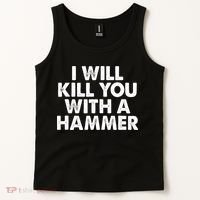 I Will Kill You With A Hammer Funny Saying Tank Top thumb 2