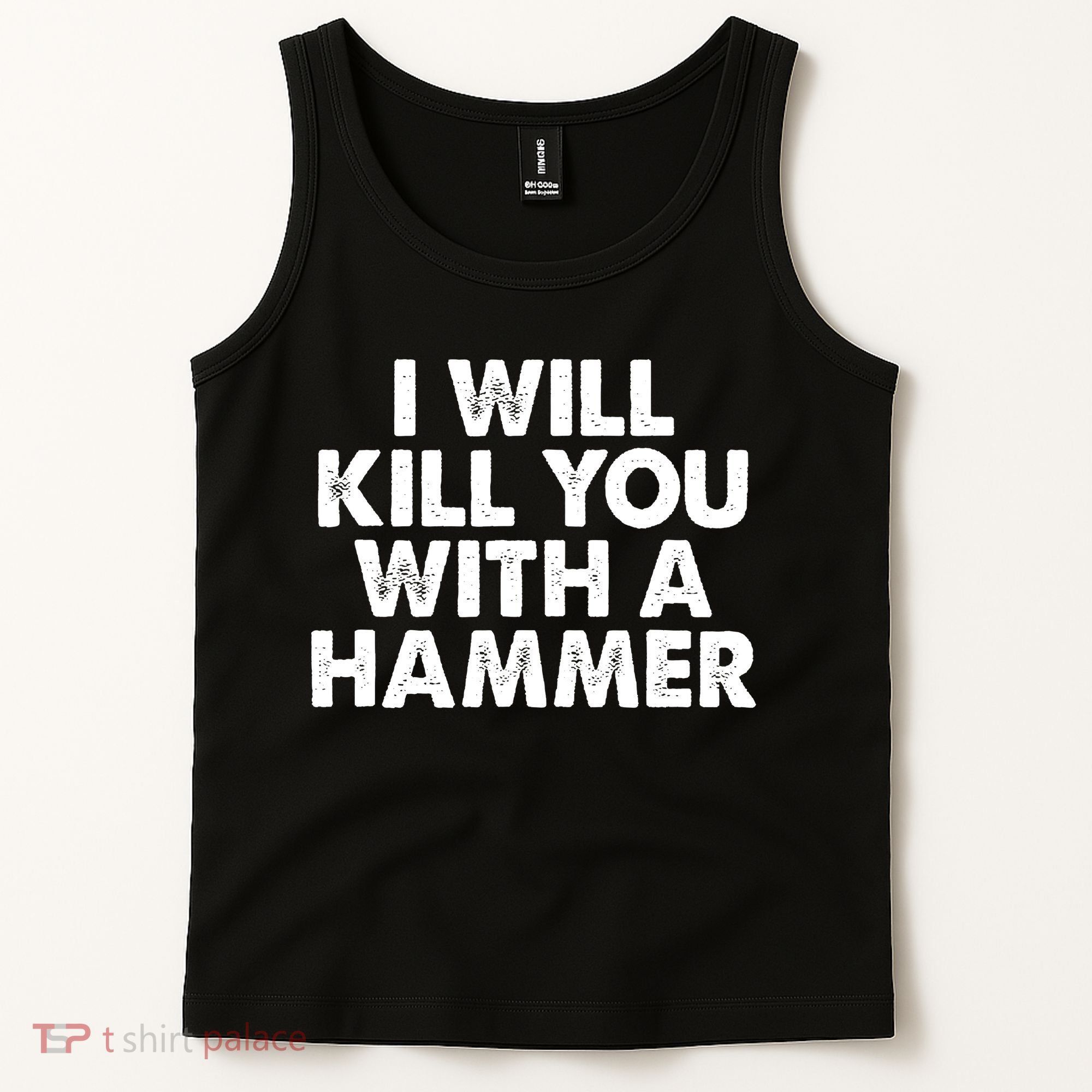 I Will Kill You With A Hammer Funny Saying Tank Top