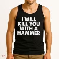 I Will Kill You With A Hammer Funny Saying Tank Top thumb 3