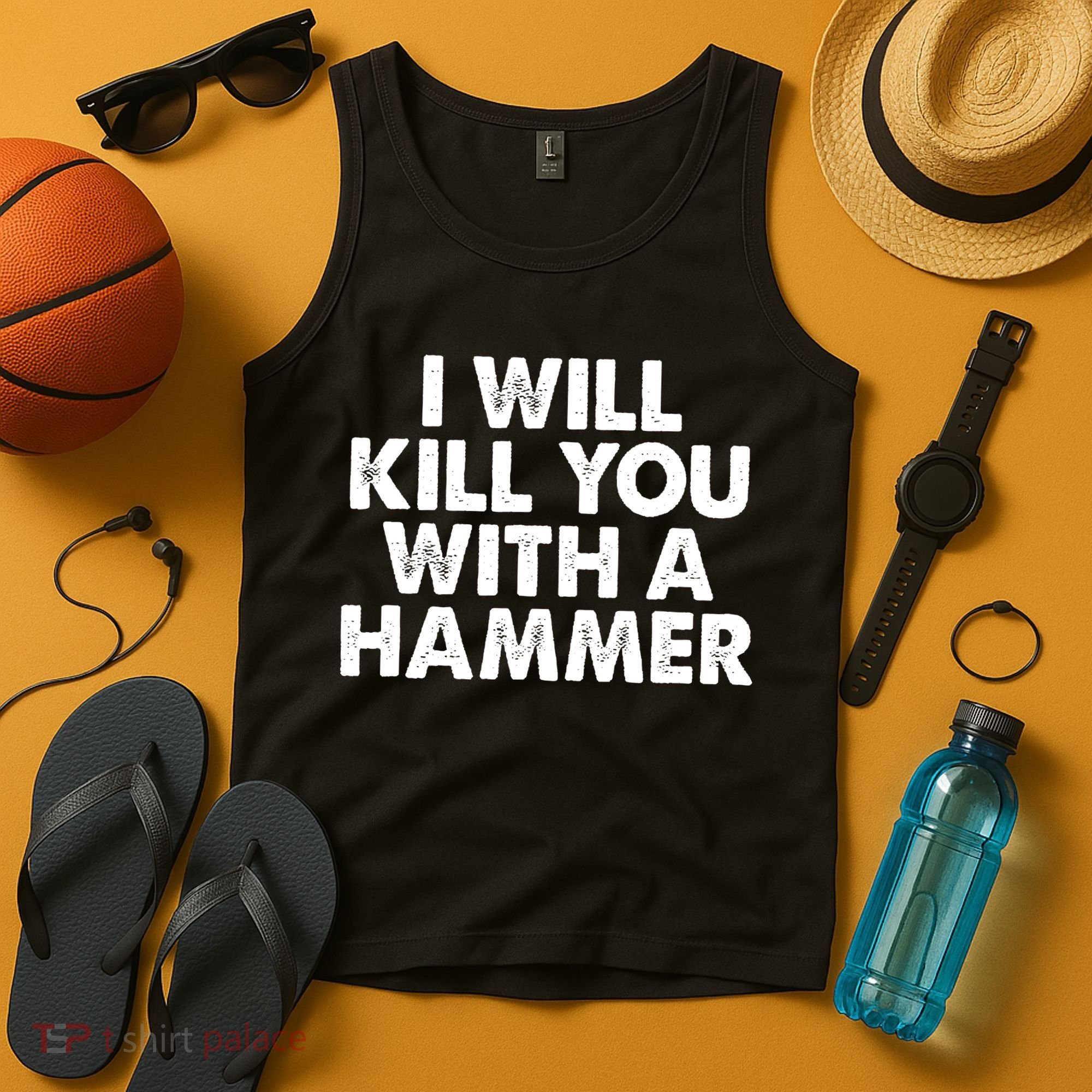 I Will Kill You With A Hammer Funny Saying Tank Top