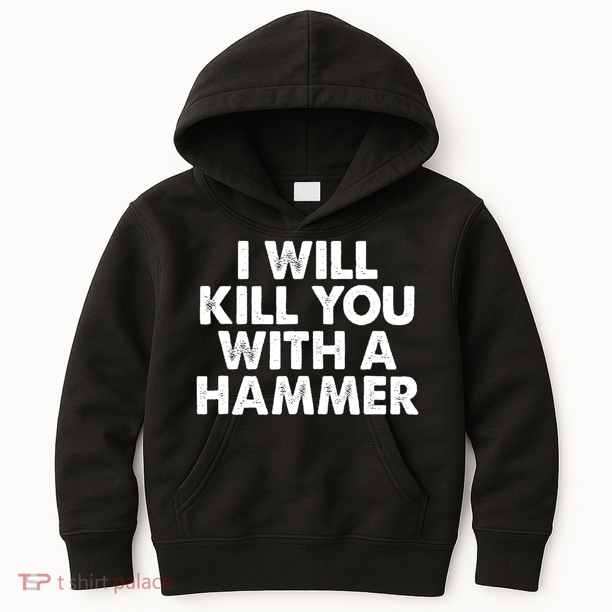 I Will Kill You With A Hammer Funny Saying Kids Hoodie