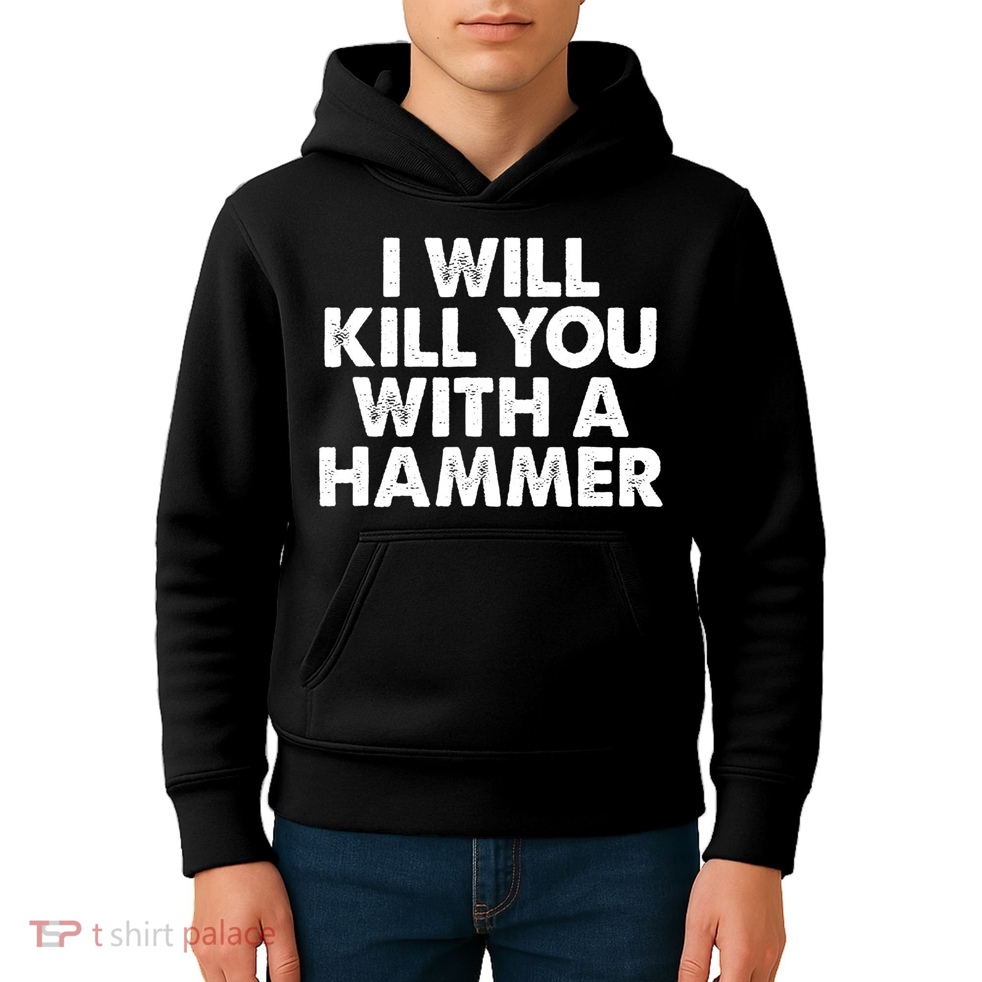 I Will Kill You With A Hammer Funny Saying Kids Hoodie