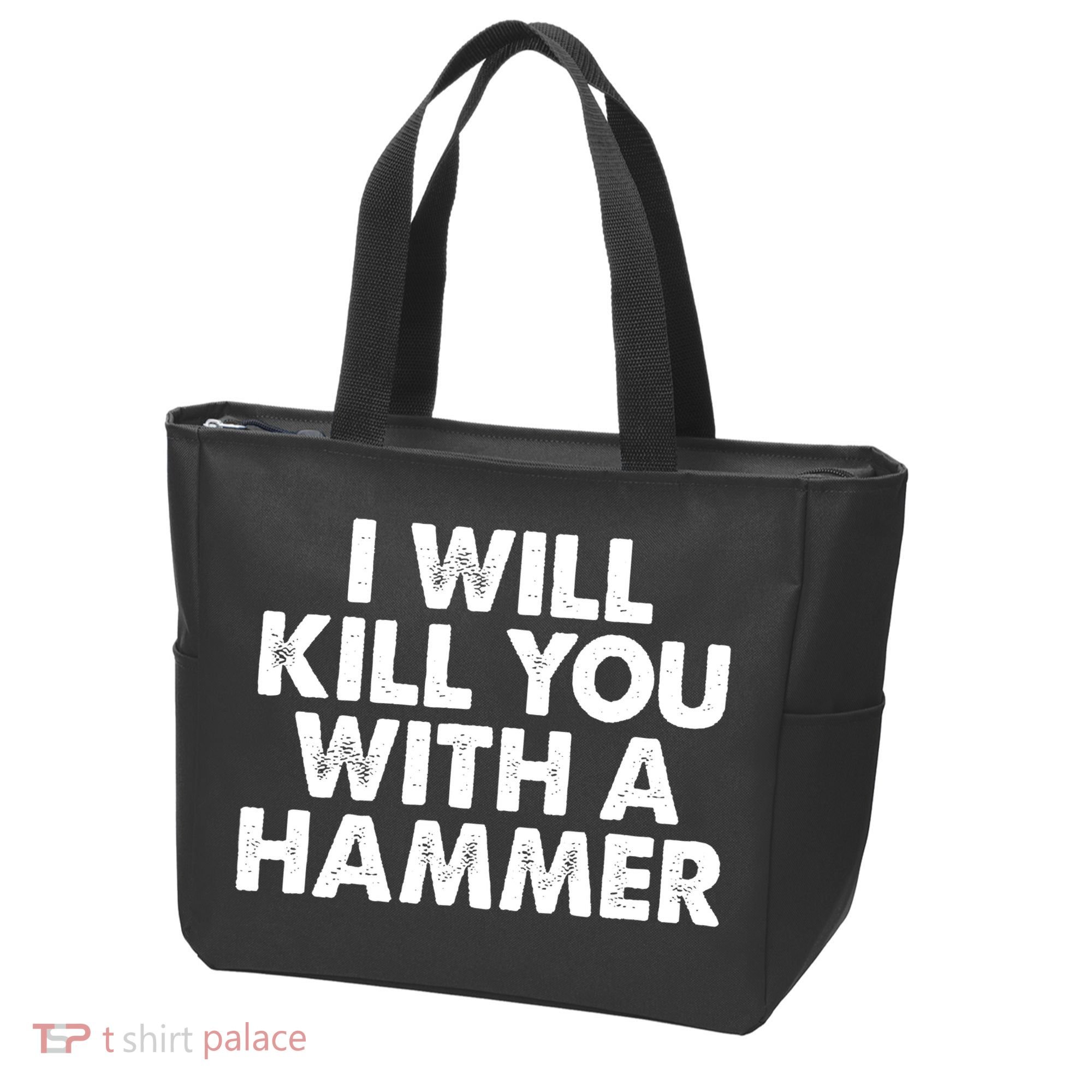 I Will Kill You With A Hammer Funny Saying Tote Bag