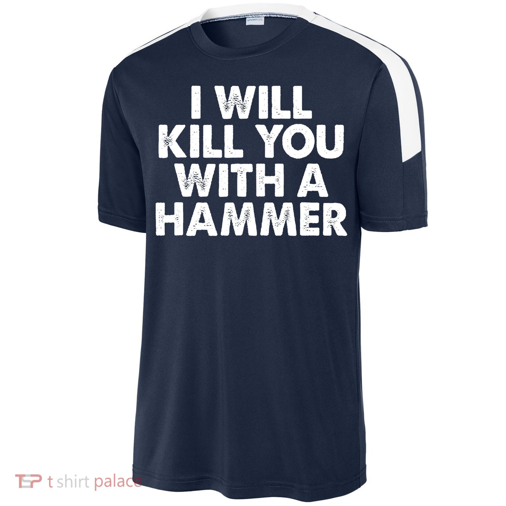 I Will Kill You With A Hammer Funny Saying Sport-Tek Competitor United Soccer Jersey