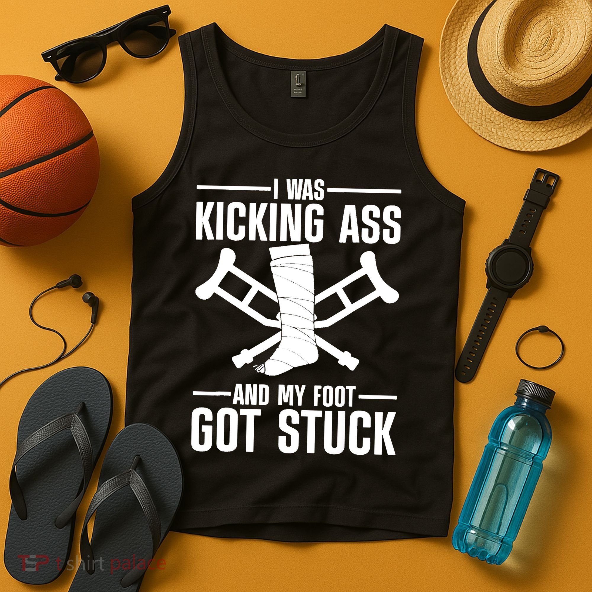 I Was Kicking Ass & My Foot Got Stuck Funny Cast Broken Leg Tank Top
