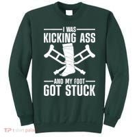 I Was Kicking Ass & My Foot Got Stuck Funny Cast Broken Leg Sweatshirt thumb 0