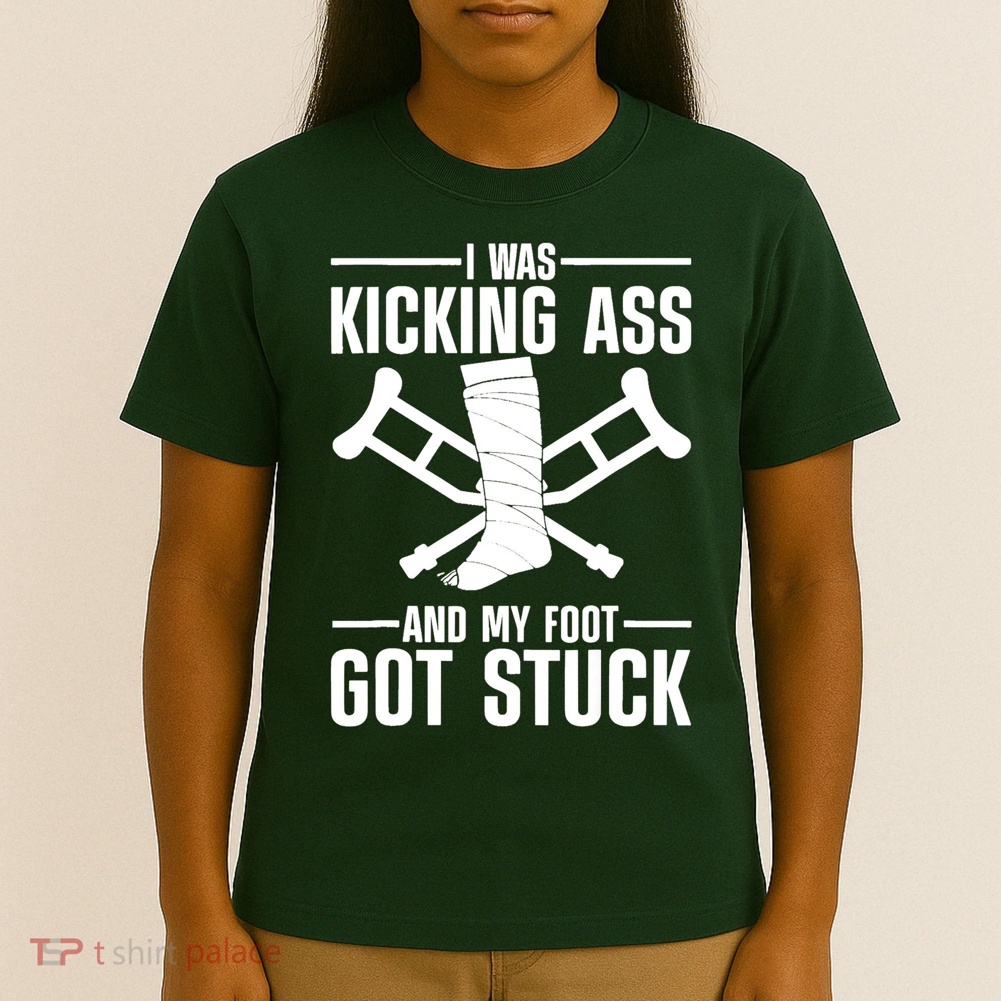 I Was Kicking Ass & My Foot Got Stuck Funny Cast Broken Leg T-Shirt