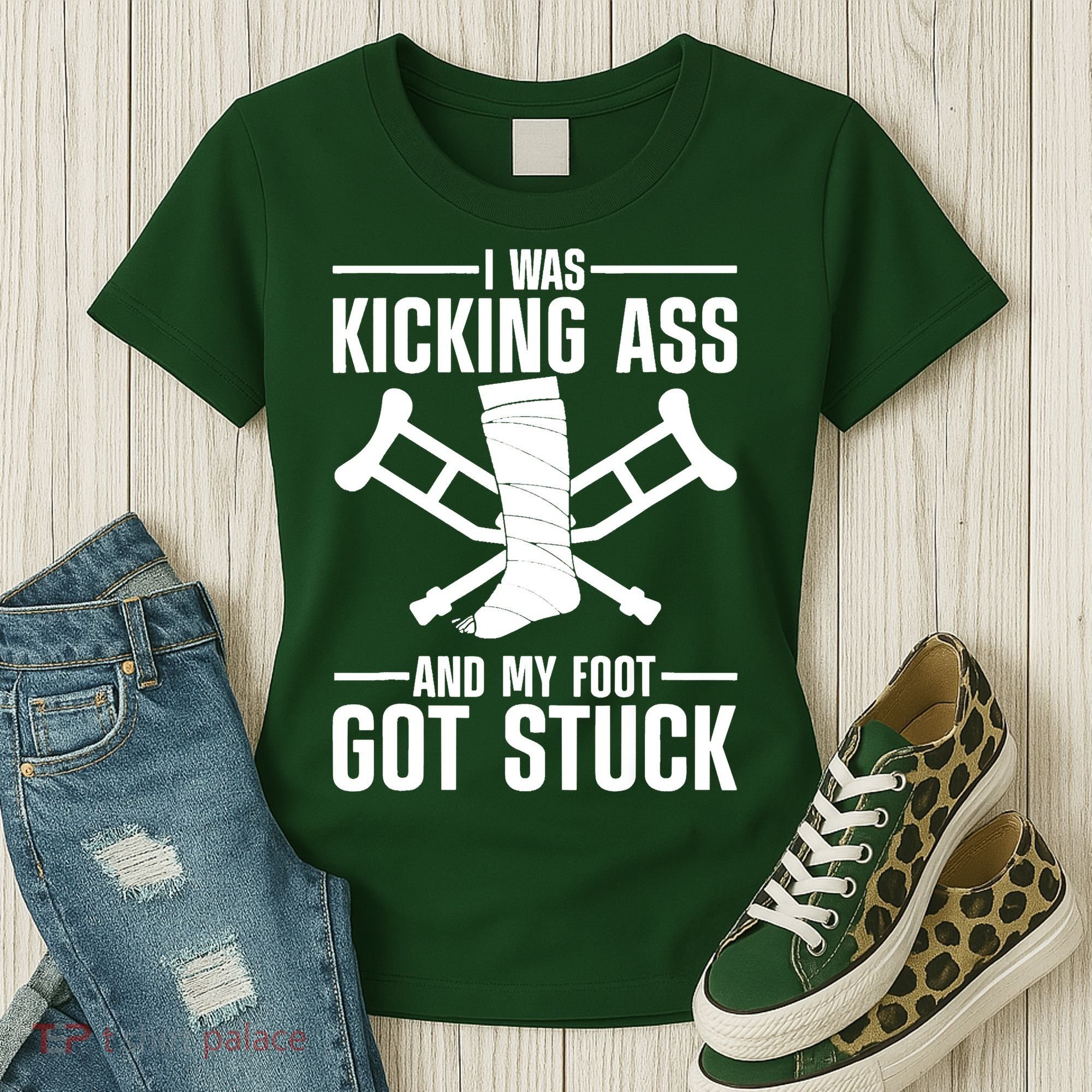I Was Kicking Ass & My Foot Got Stuck Funny Cast Broken Leg Women's T-Shirt