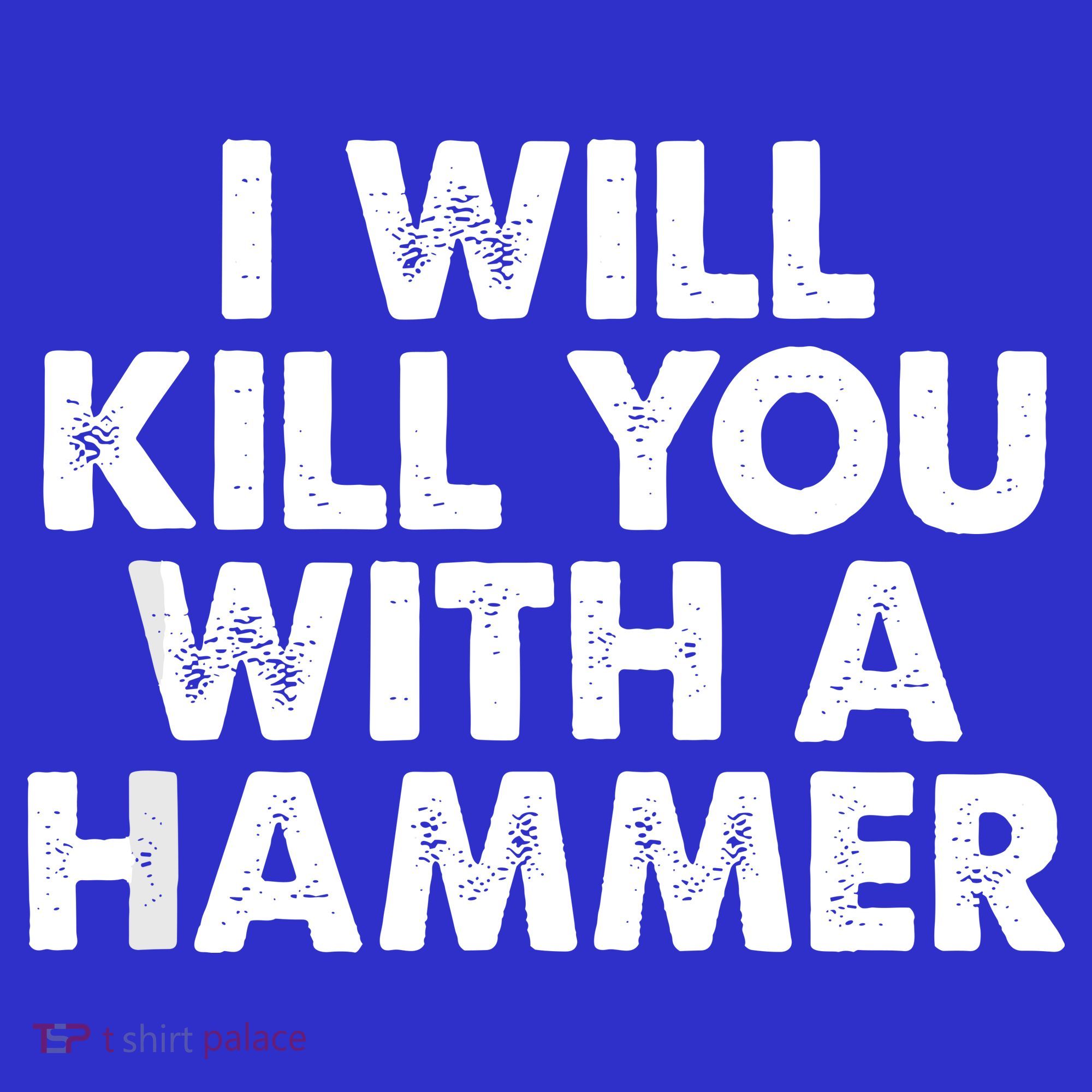 I Will Kill You With A Hammer Of Humor Funny Saying Slogans Sweatshirt