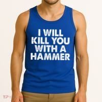 I Will Kill You With A Hammer Of Humor Funny Saying Slogans Tank Top thumb 3