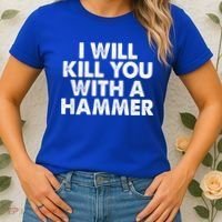 I Will Kill You With A Hammer Of Humor Funny Saying Slogans Women's T-Shirt thumb 2