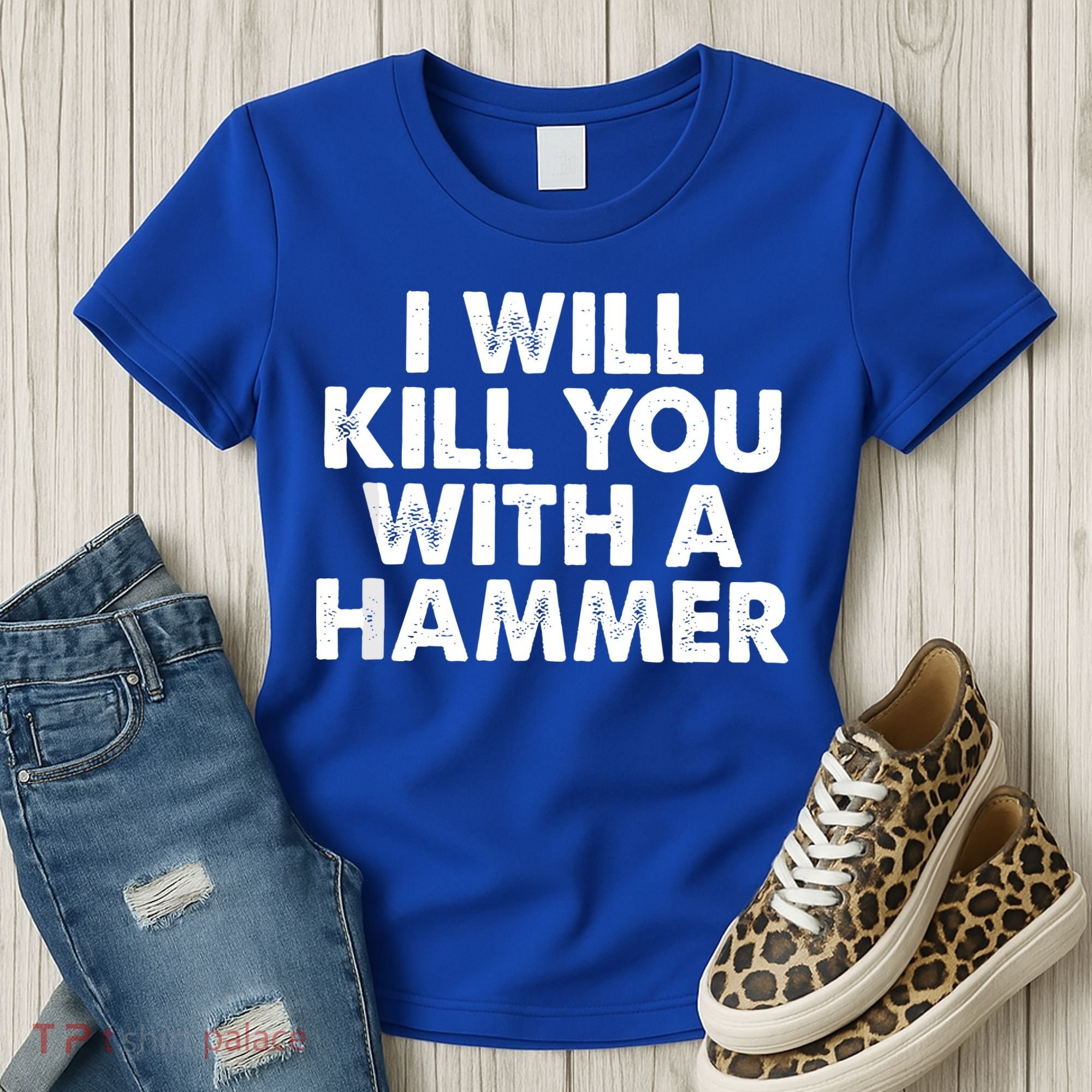 I Will Kill You With A Hammer Of Humor Funny Saying Slogans Women's T-Shirt