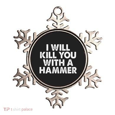I Will Kill You With A Hammer Funny Saying Ornament