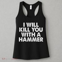 I Will Kill You With A Hammer Funny Saying Women's Tank Top thumb 3