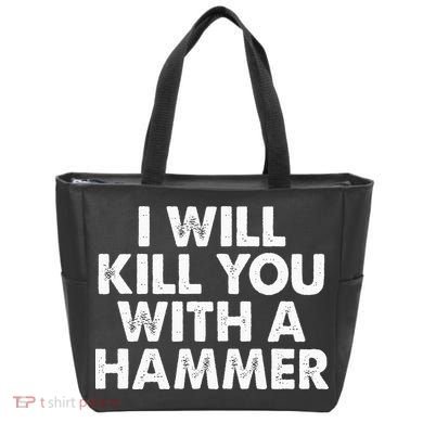 I Will Kill You With A Hammer Funny Saying Bag