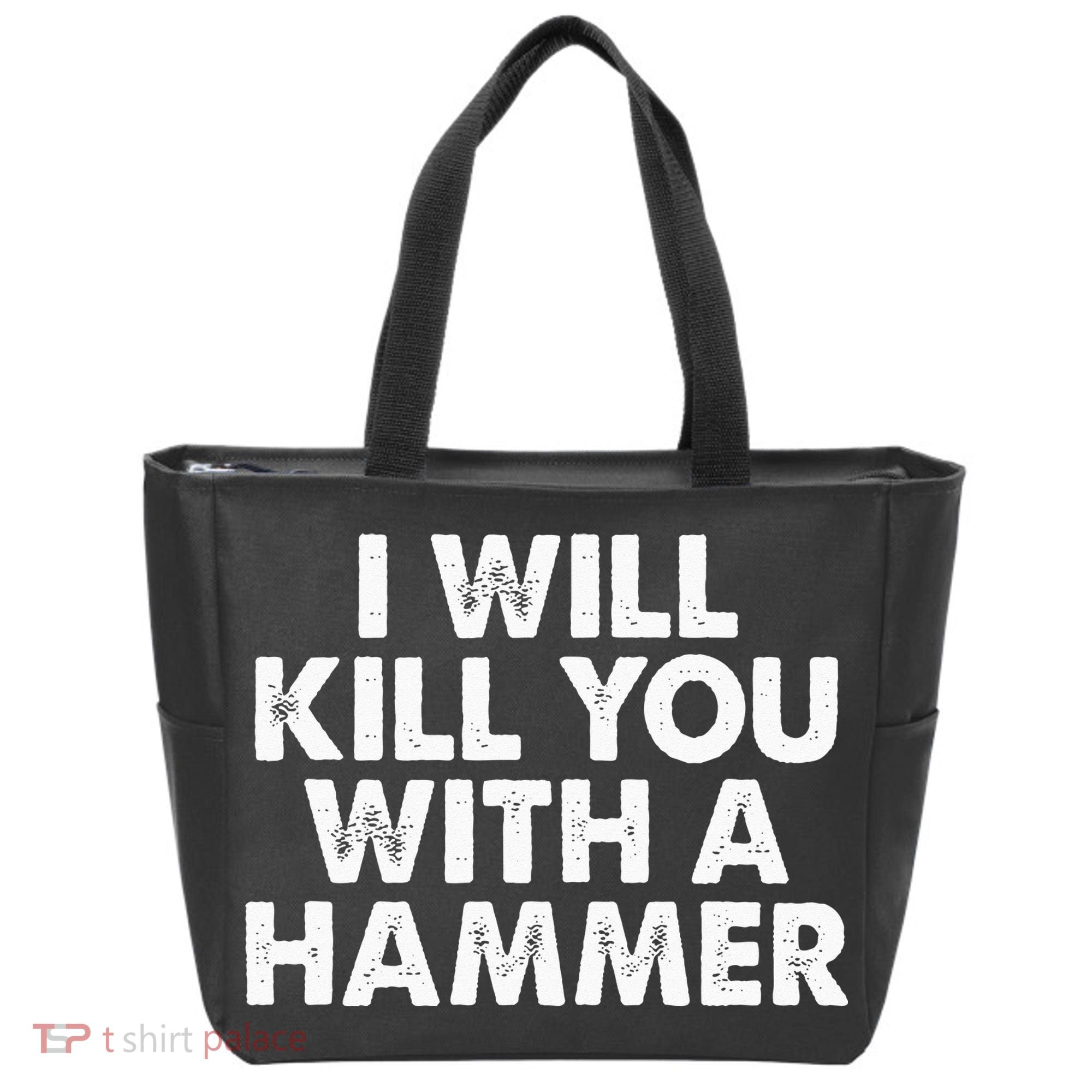 I Will Kill You With A Hammer Funny Saying Tote Bag
