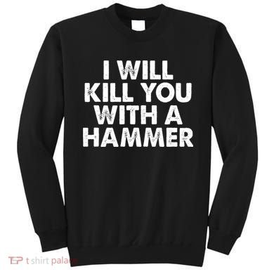I Will Kill You With A Hammer Vintage Sweatshirt