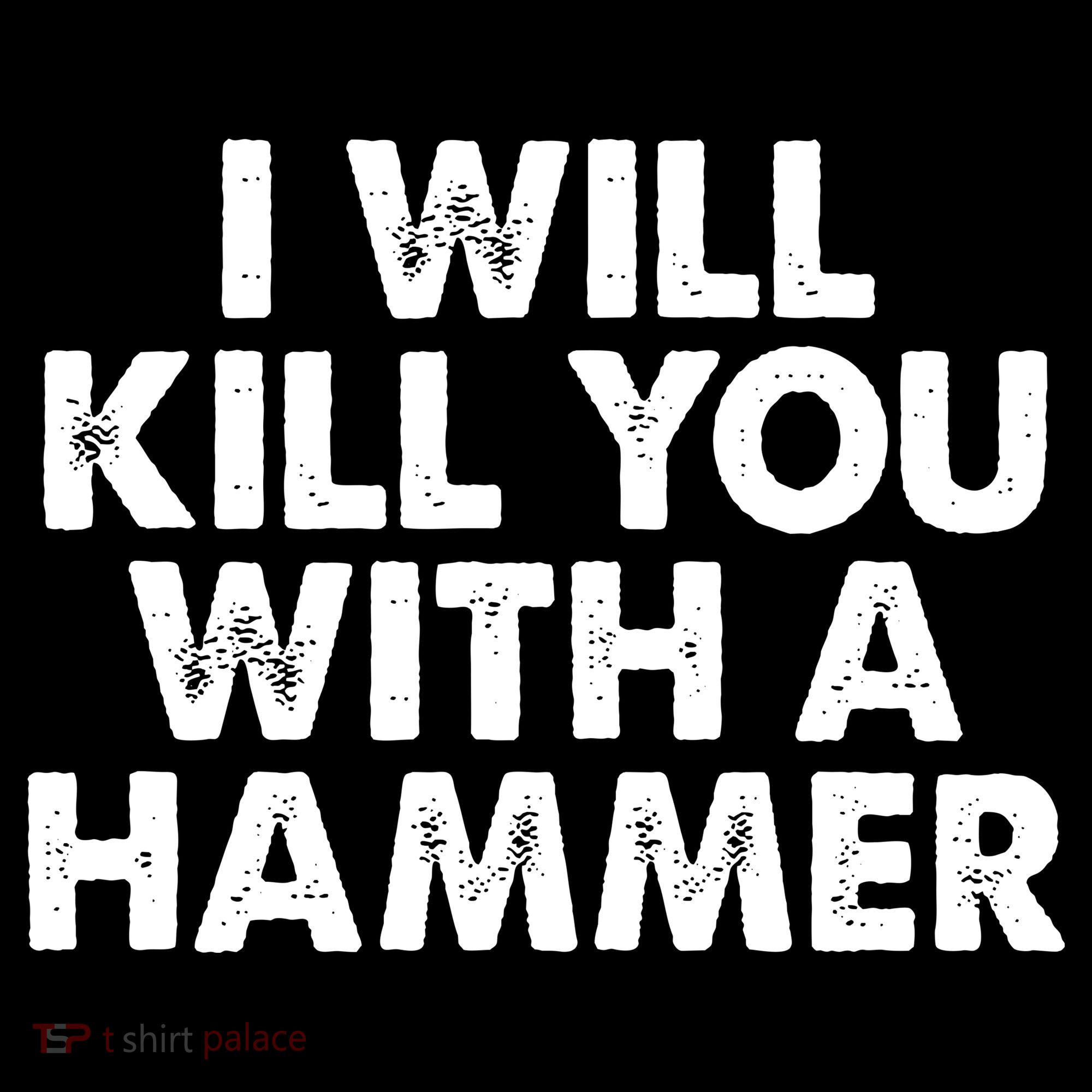I Will Kill You With A Hammer Vintage T-Shirt