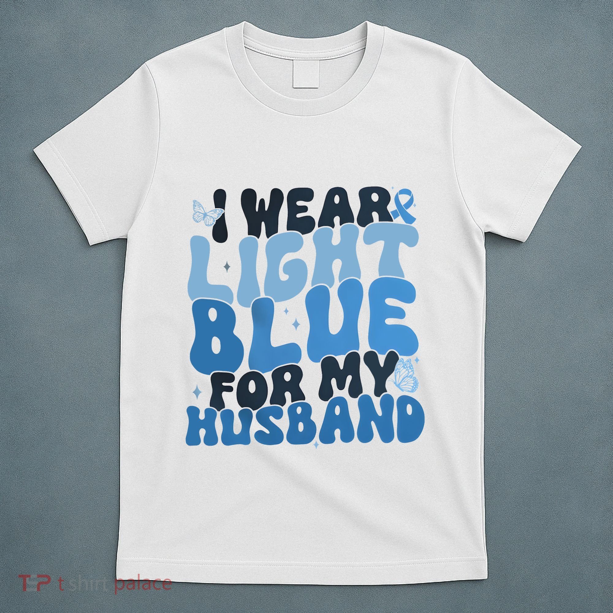 I Wear Light Blue For My Husband Prostate Cancer T-Shirt