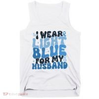 I Wear Light Blue For My Husband Prostate Cancer Tank Top thumb 0