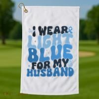 I Wear Light Blue For My Husband Prostate Cancer Golf Towel thumb 1