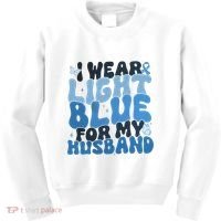 I Wear Light Blue For My Husband Prostate Cancer Kids Sweatshirt thumb 0
