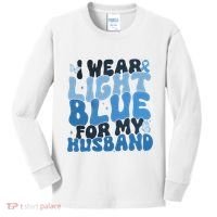 I Wear Light Blue For My Husband Prostate Cancer Kids Long Sleeve Shirt thumb 0