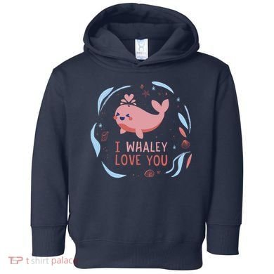 I Whaley Love You Whale Toddler Hoodie