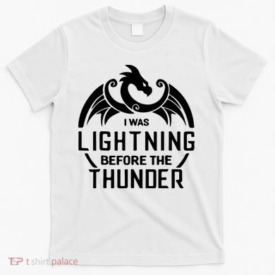 I Was Lightning Before The Thunder T-Shirt