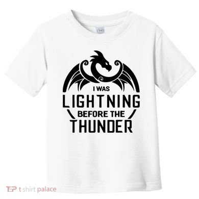 I Was Lightning Before The Thunder Toddler T-Shirt