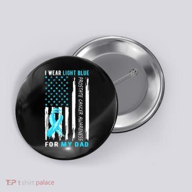 I Wear Light Blue For My Dad Prostate Cancer Awareness Button