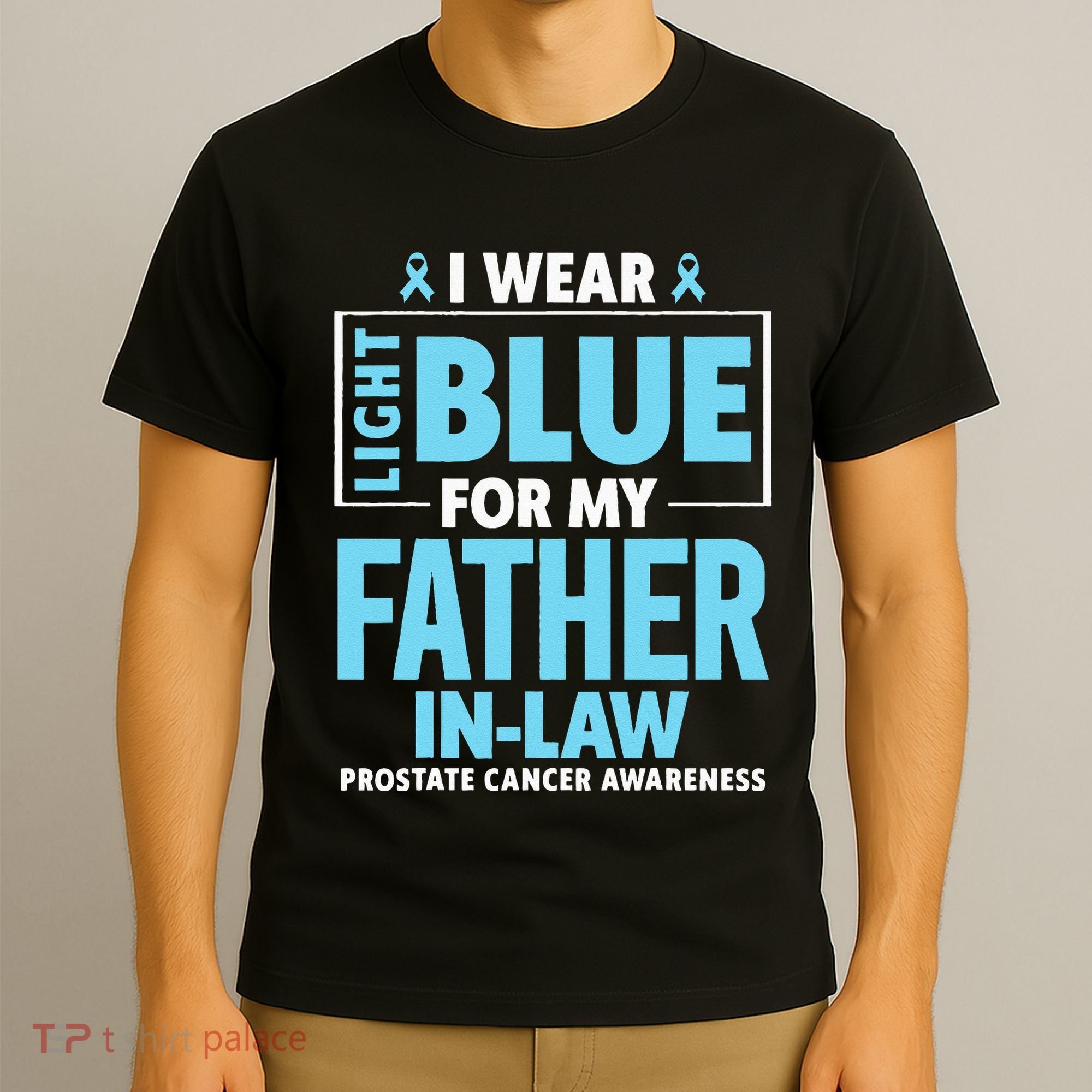 I Wear Light Blue For My Father In Law Prostate Cancer T-Shirt