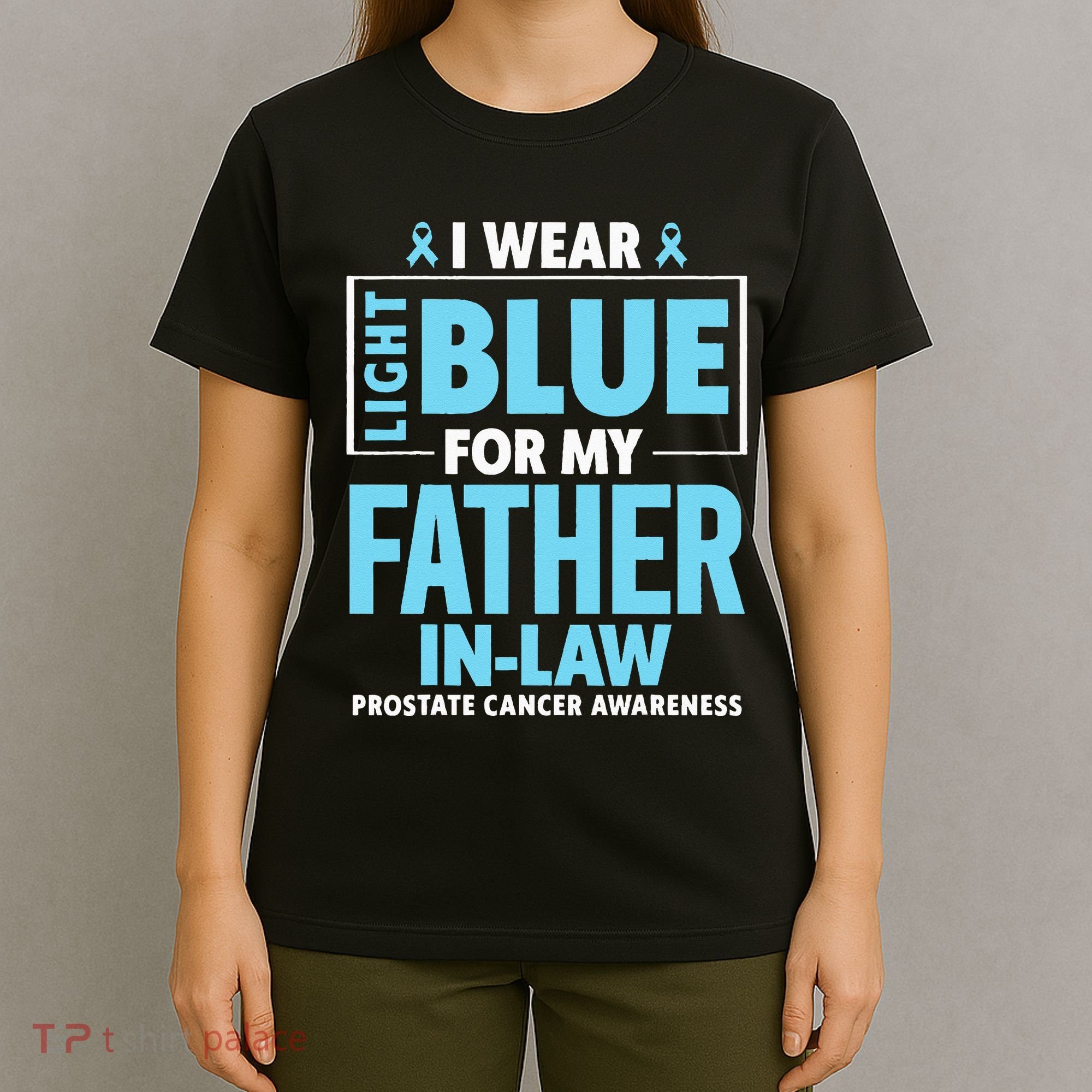 I Wear Light Blue For My Father In Law Prostate Cancer T-Shirt