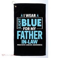 I Wear Light Blue For My Father In Law Prostate Cancer Golf Towel thumb 0