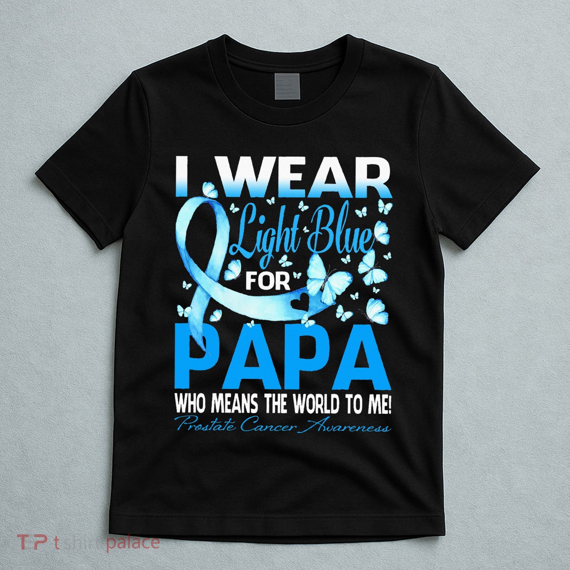 I Wear Light Blue For My Papa Prostate Cancer Awareness T-Shirt